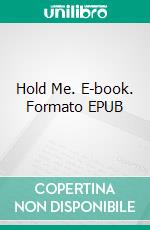 Hold Me. E-book. Formato EPUB ebook