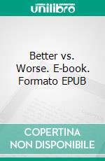 Better vs. Worse. E-book. Formato EPUB ebook di Mary E Thompson