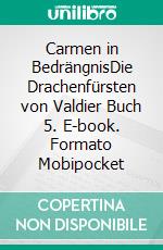 Carmen in BedrängnisDie Drachenfürsten von Valdier Buch 5. E-book. Formato EPUB ebook di S.E. Smith