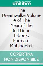 The DreamwalkerVolume 4 of The Year of the Red Door. E-book. Formato Mobipocket ebook di William Timothy Murray