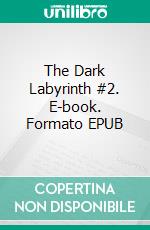 The Dark Labyrinth #2. E-book. Formato EPUB ebook