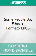 Some People Do. E-book. Formato EPUB ebook di Frank Lowe