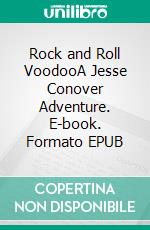 Rock and Roll VoodooA Jesse Conover Adventure. E-book. Formato EPUB ebook