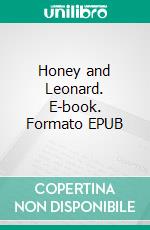 Honey and Leonard. E-book. Formato EPUB ebook