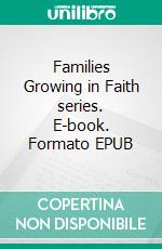 Families Growing in Faith series. E-book. Formato EPUB