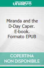 Miranda and the D-Day Caper. E-book. Formato EPUB ebook di Shelly Frome