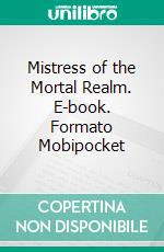 Mistress of the Mortal Realm. E-book. Formato Mobipocket ebook di Paul Blades