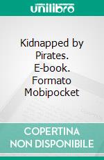 Kidnapped by Pirates. E-book. Formato Mobipocket ebook