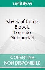 Slaves of Rome. E-book. Formato Mobipocket ebook di Don Julian Winslow