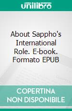About Sappho's International Role. E-book. Formato EPUB ebook di Jonathan Biernot