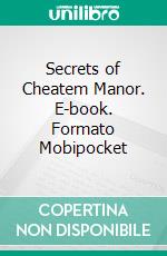 Secrets of Cheatem Manor. E-book. Formato Mobipocket ebook