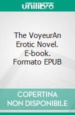 The VoyeurAn Erotic Novel. E-book. Formato EPUB ebook