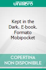Kept in the Dark. E-book. Formato Mobipocket ebook