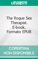 The Rogue Sex Therapist. E-book. Formato EPUB ebook di Imelda Stark