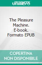 The Pleasure Machine. E-book. Formato EPUB