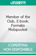 Member of the Club. E-book. Formato Mobipocket ebook di Lizbeth Dusseau