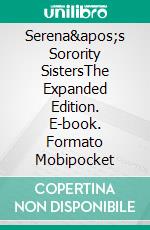 Serena&apos;s Sorority SistersThe Expanded Edition. E-book. Formato Mobipocket