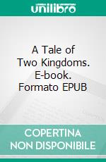 A Tale of Two Kingdoms. E-book. Formato EPUB ebook