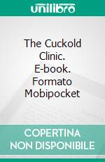 The Cuckold Clinic. E-book. Formato Mobipocket