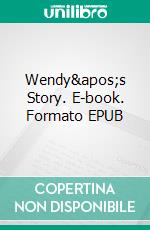 Wendy&apos;s Story. E-book. Formato EPUB