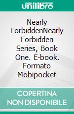 Nearly ForbiddenNearly Forbidden Series, Book One. E-book. Formato Mobipocket ebook