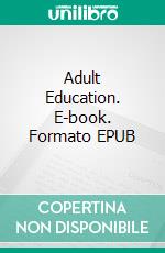 Adult Education. E-book. Formato EPUB ebook di Patrick Richards