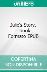 Julie's Story. E-book. Formato EPUB ebook