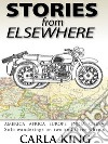 Stories from Elsewhere: Travels on Two & Three Wheels. E-book. Formato Mobipocket ebook