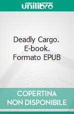 Deadly Cargo. E-book. Formato EPUB ebook di Charley Marsh