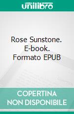 Rose Sunstone. E-book. Formato EPUB ebook di Charley Marsh