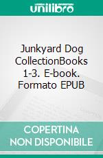 Junkyard Dog CollectionBooks 1-3. E-book. Formato EPUB ebook di Charley Marsh