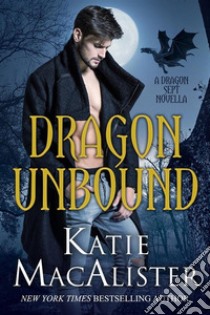 Dragon Unbound. E-book. Formato EPUB ebook di Katie Macalister