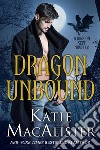 Dragon Unbound. E-book. Formato EPUB ebook