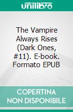 The Vampire Always Rises (Dark Ones, #11). E-book. Formato EPUB ebook di Katie Macalister