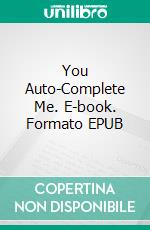 You Auto-Complete Me. E-book. Formato EPUB ebook di Katie Macalister