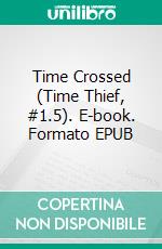 Time Crossed (Time Thief, #1.5). E-book. Formato EPUB ebook di Katie Macalister