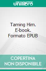 Taming Him. E-book. Formato EPUB ebook di Kennedy Fox