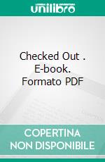 Checked Out . E-book. Formato PDF ebook