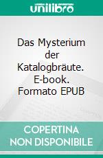 Das Mysterium der Katalogbräute. E-book. Formato EPUB ebook di Cynthia Woolf