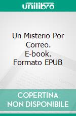 Un Misterio Por Correo. E-book. Formato EPUB ebook di Cynthia Woolf