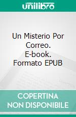 Un Misterio Por Correo. E-book. Formato EPUB ebook