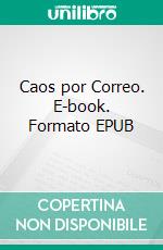 Caos por Correo. E-book. Formato EPUB ebook