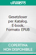 Gesetzloser per Katalog. E-book. Formato EPUB ebook di Cynthia Woolf