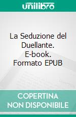 La Seduzione del Duellante. E-book. Formato EPUB ebook