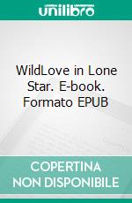 WildLove in Lone Star. E-book. Formato EPUB ebook di Ashley Bostock