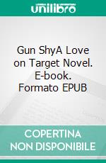 Gun ShyA Love on Target Novel. E-book. Formato EPUB ebook di Ashley Bostock