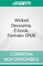 Wicked Devouring. E-book. Formato EPUB ebook di Sarah Piper