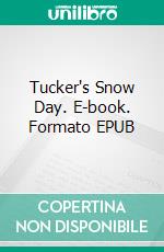 Tucker's Snow Day. E-book. Formato EPUB ebook di Chase Cline