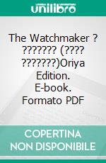 The Watchmaker ? ??????? (???? ???????)Oriya Edition. E-book. Formato PDF ebook di Anna Erishkigal