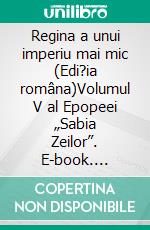 Regina a unui imperiu mai mic (Edi?ia româna)Volumul V al Epopeei „Sabia Zeilor”. E-book. Formato EPUB ebook di Anna Erishkigal